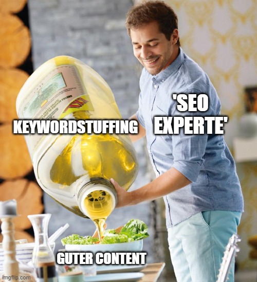 SEO Meme: Experte kippt zu viele Keywords in vermeintlich guten Content